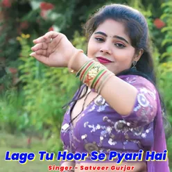 Lage Tu Hoor Se Pyari Hai